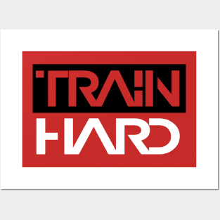 TRAIN HARD Posters and Art